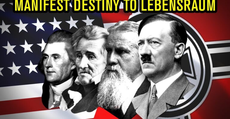 How the USA Inspired the Nazis – From Manifest Destiny to Lebensraum