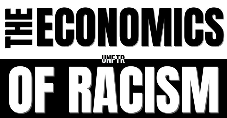 The Economics of Racism